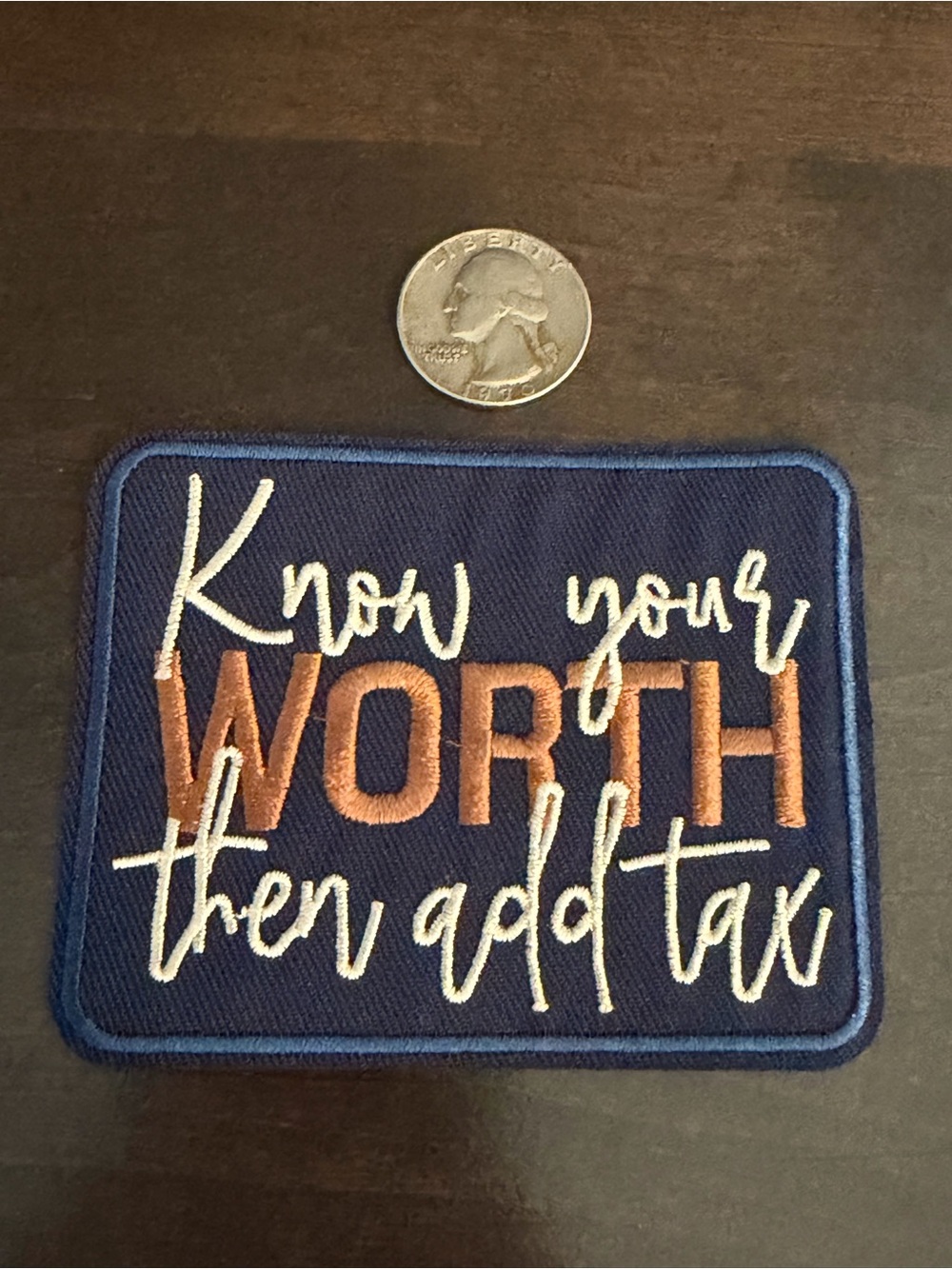 Embroidered 'Know Your Worth Then Add Tax' Navy and Copper Patch - Unbranded